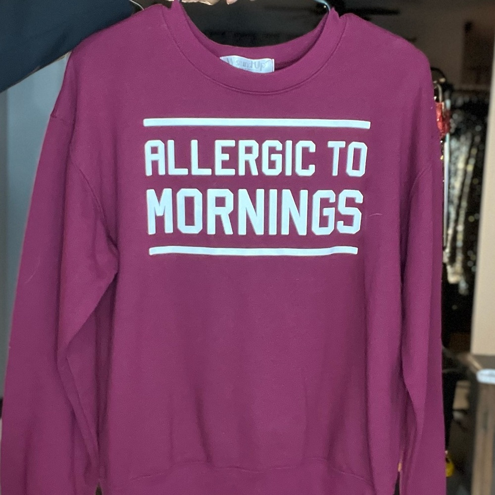 ALLERGIC TO MORNING SWEATSHIRT
